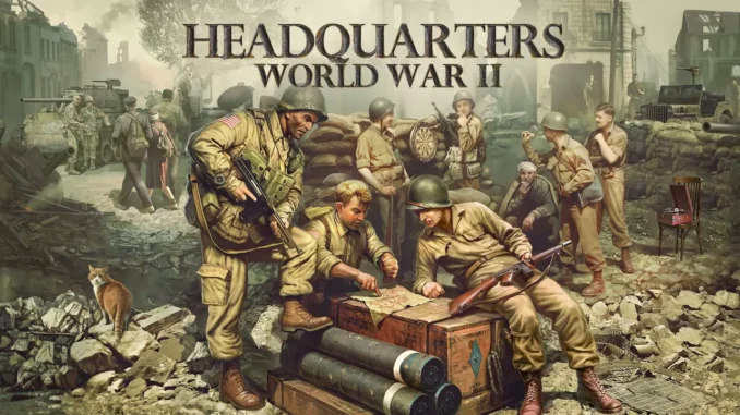 HEADQUARTERS WORLD WAR 2 REVIEW: AN ENGAGING WAR GAME